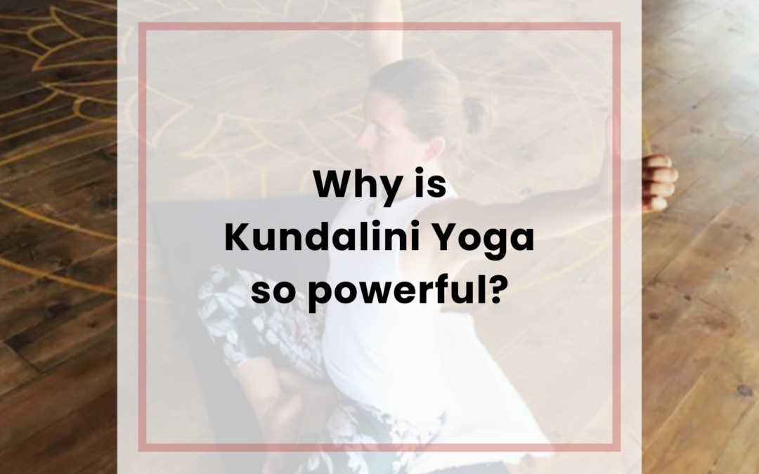 Why is Kundalini Yoga so powerful?